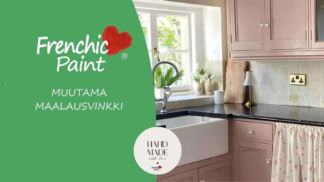 MUUTAMA VINKKI & MAALAUSOHJEITA-Frenchic Paint Finland