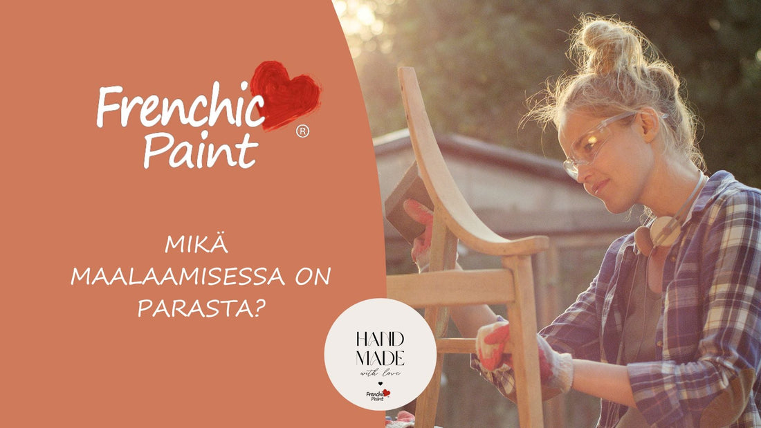 Mikä on maalaamisessa parasta lue Frenchic Blogeista