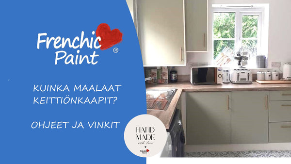 KITCHEN CABINET PAINTING TIPS - Frenchic Finland